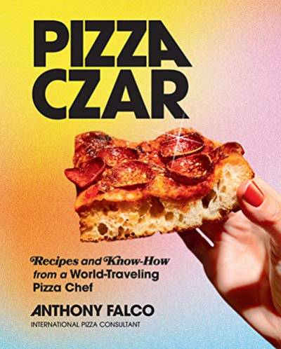 Pizza Czar: Recipes and Know-How from a World-Traveling Pizza Chef von Abrams Books